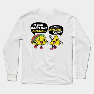 If You Don't Like Tacos I'm Nacho Type Funny Vintage Food Long Sleeve T-Shirt